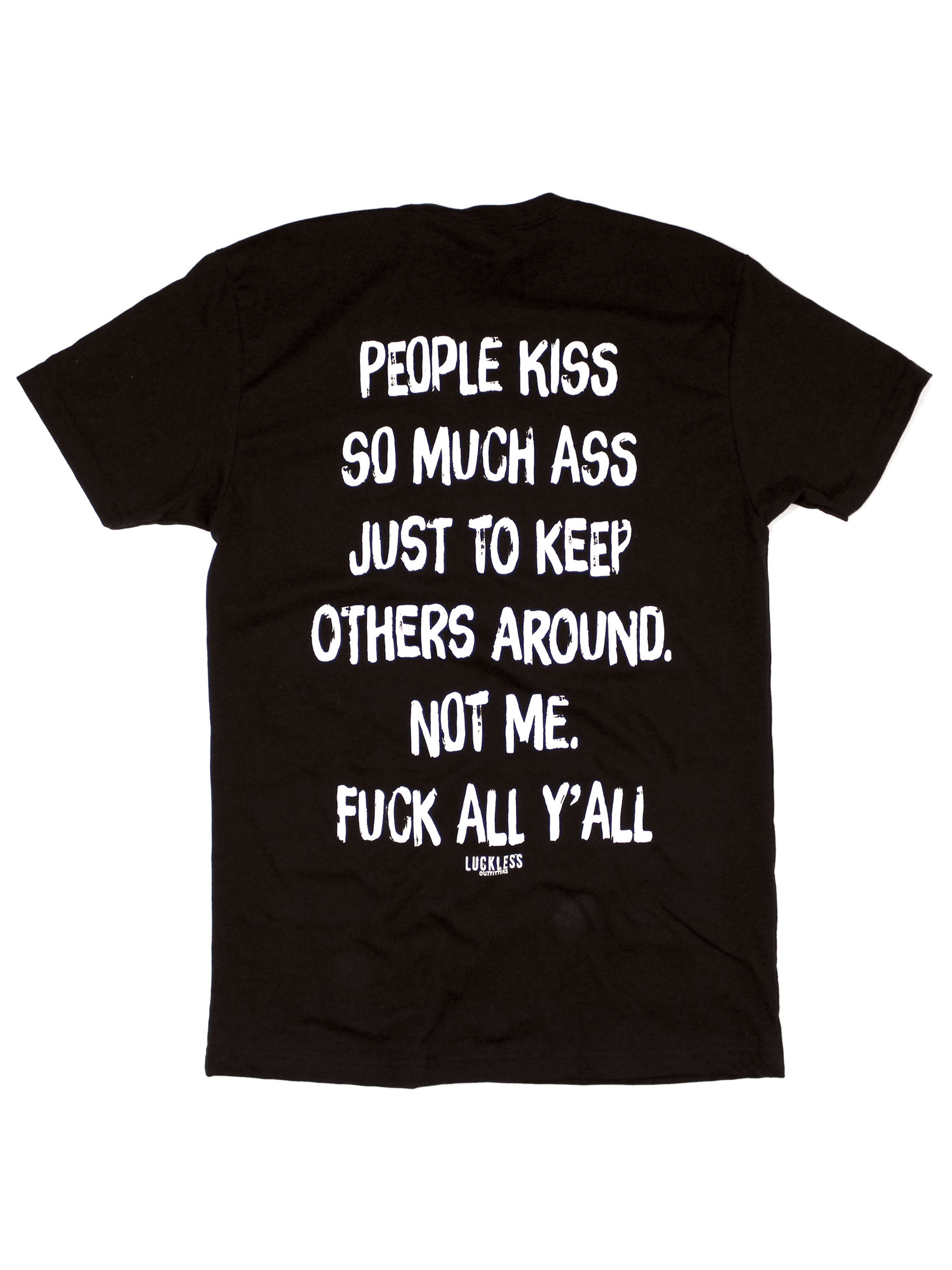 People Kiss So Much Ass Tee